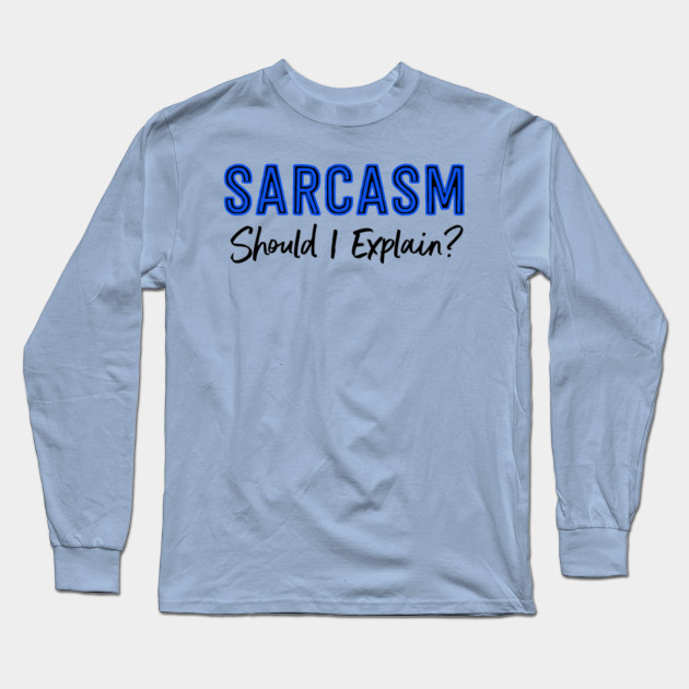 Sarcasm...Should I Explain?